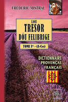 1, Lou tresor dóu felibrige, Dictionnaire provençal-français