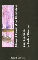 Endymion - L'éveil d'Endymion - Ailleurs et Demain: la bibliothèque - tome 2, Dan Simmons, Volume 2, Endymion, L'éveil d'Endymion, Les orphelins de l'hélice, La mort du centaure, Les Cantos d'Hypérion