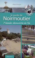 Le guide de Noirmoutier - 7 balades-découvertes de l'île, 7 balades-découvertes de l'île