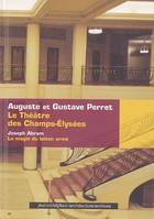 Auguste et Gustave Perret, le Théâtre des Champs-Élysées - la magie du béton armé, la magie du béton armé