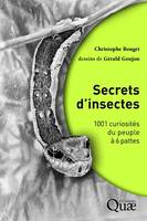 Secrets d'insectes, 1001 curiosités du peuple à 6 pattes.