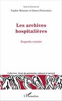 Les archives hospitalières, Regards croisés