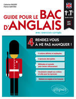 Guide pour le Bac d'anglais. Quatre rendez-vous à ne pas manquer ! Première et Terminale toutes séries (LV1-LV2).