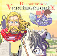 Les petits détectives de l'histoire, RENCONTRE AVEC VERCINGETORIX