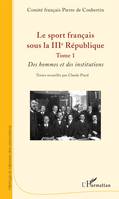 Le sport français sous la IIIe République, Tome 1 - Des hommes et des institutions