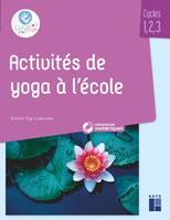 Activités de yoga à l'école, Cycles 1, 2, 3