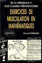 Exercices de musculation en mathÃ©matiques - De la Terminale C aux classes prÃ©paratoires, de la terminale C aux classes préparatoires