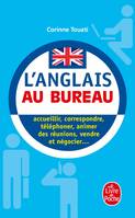 L'Anglais au bureau, Acceuillir, correspondre, téléphoner, animer des réunions, présenter, vendre...