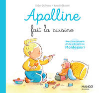 Apolline fait la cuisine, Avec les conseils d’une éducatrice Montessori