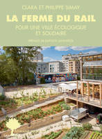 La Ferme du Rail, L’aventure de la première ferme urbaine à Paris