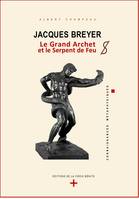 Connaissances métaphysiques, 4, Jacques Breyer, Jacques breyer, le grand archer et le serpent de feu