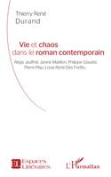 Vie et chaos dans le roman contemporain, Régis Jauffret, Janine Matillon, Philippe Claudel, Pierre Péju, Louis-René Des Forêts