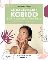 Mes petites routines Auto-massages Kobido, Pour un visage lissé et revitalisé