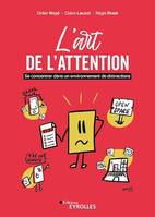 L'art de l'attention, Se concentrer dans un environnement de distractions