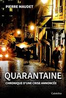 QUARANTAINE - CHRONIQUE D'UNE CRISE ANNONCEE