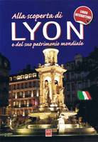 Alla scoperta di Lyon e del suo patrimonio mondiale