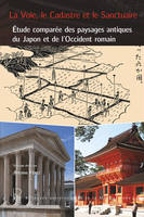 La voie, le cadastre et le sanctuaire, Étude comparée des paysages antiques du japon et de l'occident romain