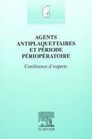 Agents antiplaquettaires et période périopératoire. Conférence d'experts, Sfar 2002