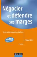 Négocier et défendre ses marges - 4ème édition, Vente, achat,négociations d'affaires