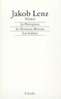 Le Précepteur / Le Nouveau Menoza / Les Soldats / Notes sur le théâtre, théâtre