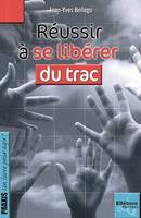 REUSSIR A SE LIBERER DU TRAC