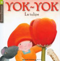 Yok-Yok, 8, La tulipe