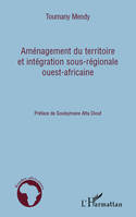 AMENAGEMENT DU TERRITOIRE ET INTEGRATION SOUS-REGIONALE OUEST-AFRICAINE