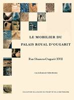 Le mobilier du palais royal d'Ougarit, Ras Shamra-Ougarit XVII