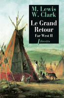 Le Grand Retour, Far West tome 2 : Journal de la première traversée du continent nord-américain 1804-1806