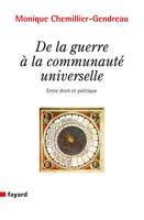 DE LA GUERRE A LA COMMUNAUTE UNIVERSELLE, entre droit et politique