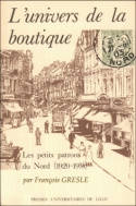 L'univers de la boutique, Famille et métier chez les petits patrons du Nord (1920-1975)