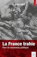 La France trahie, Pour un renouveau politique