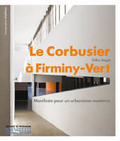 Le Corbusier à Firminy-Vert, manifeste pour un urbanisme moderne