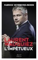 Laurent Wauquiez - L'impétueux