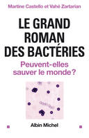 Le grand roman des bactéries, Peuvent-elles sauver le monde ?