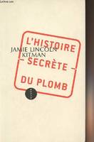 L'histoire secrète du plomb