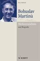 Bohuslav Martinu, Werkverzeichnis und Biographie