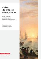 Crise de l'Union européenne, Quel régime de crise pour l'union européenne