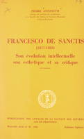 Francesco de Sanctis (1817-1883), Son évolution intellectuelle, son esthétique et sa critique
