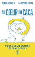 Au cœur du caca, Pour une vie entière de beaux cacas