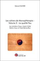 Les cahiers de Manoqithérapie - Volume 2 : La qualité Feu, Les méridiens Coeur, Intestin Grêle Maître-Coeur et Triple Réchauffeur