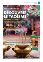 Découvrir le taoïsme, Histoire, courants, fondements et pratiques