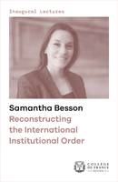 Reconstructing the International Institutional Order, Inaugural Lecture delivered on Thursday 3 December 2020