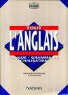 Tout l'anglais. Langue, grammaire, civilisation, langue, grammaire, civilisation