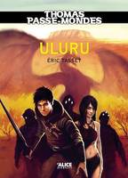 Thomas Passe-Mondes : Uluru, Tome 4 - Saga Fantasy
