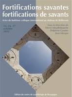 Fortifications savantes, fortifications de savants: Actes du 8e colloque international au château de Bellecroix