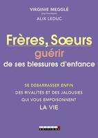 Frères, Sœurs : guérir de ses blessures d'enfance