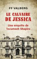 Le calvaire de Jessica, Une enquête de Tecumseh Shapiro