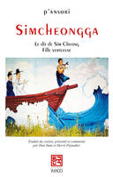 Simcheongga, Le Dit de Sim Cheong, fille vertueuse, Pansori (traduit du coréen)
