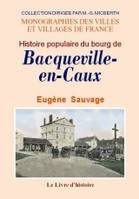 Histoire populaire du bourg de Bacqueville-en-Caux